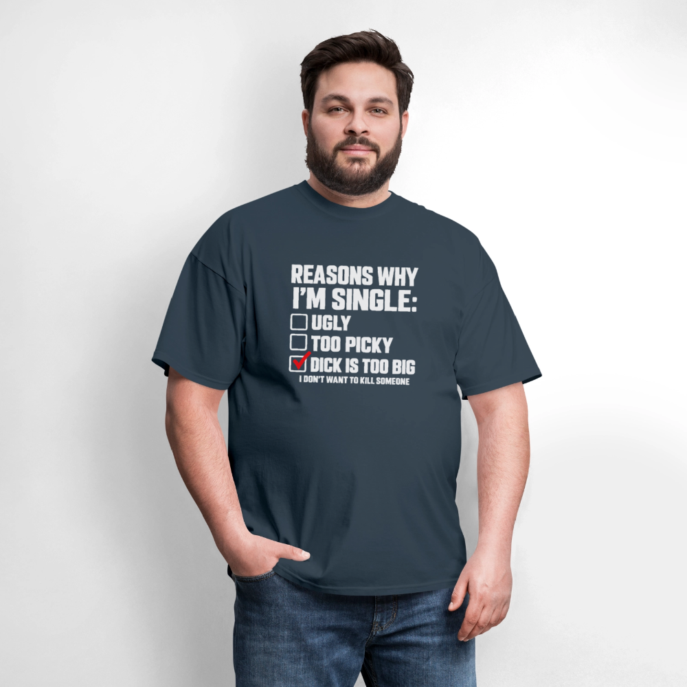 Reasons Why I'm Single – Funny Dirty Joke T-Shirt Color: Blue Dusk