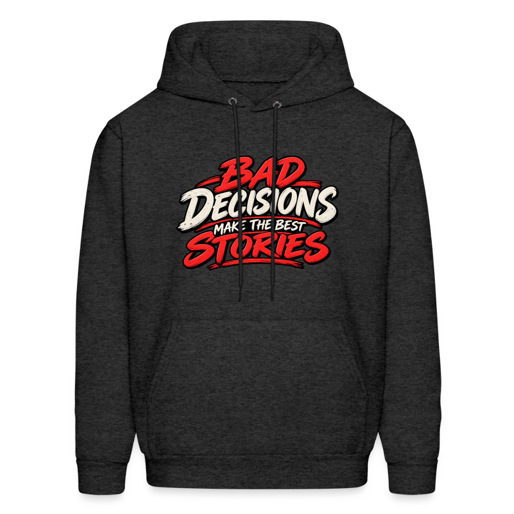 Bad Decisions Make the Best Stories Hoodie Color: Charcoal Grey