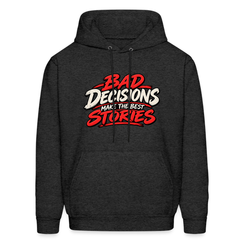 Bad Decisions Make the Best Stories Hoodie Color: Charcoal Grey