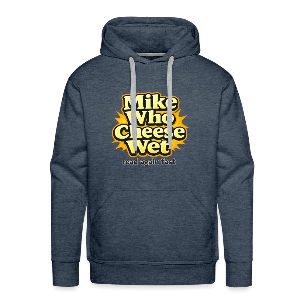 Mike Who Cheese Wet Premium Hoodie Color: Heather Denim