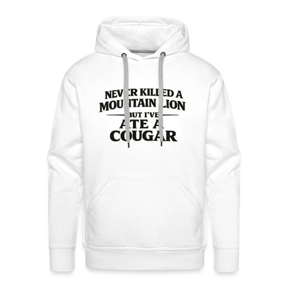Never Killed A Mountain Lion But I've Ate A Cougar Premium Hoodie Color: White