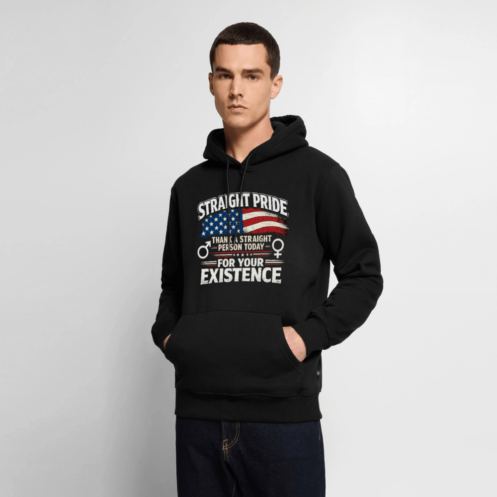 Straight Pride, Thank a Straight Person Today for Your Existence Premium Hoodie Color: Black
