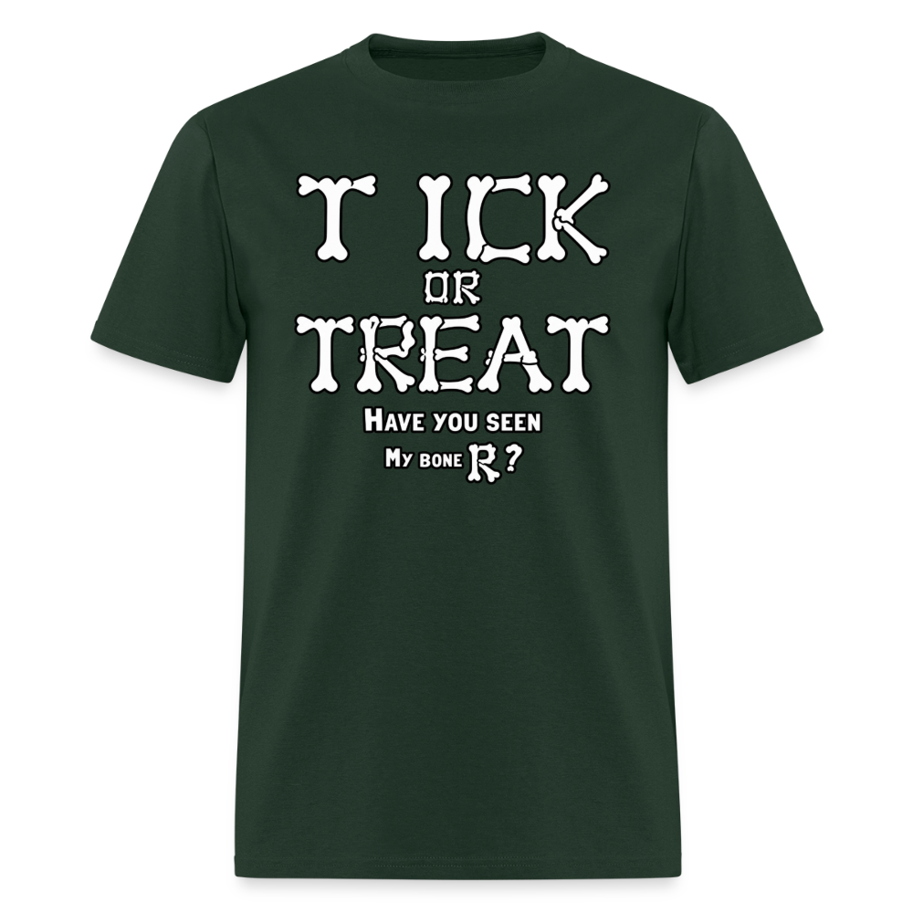 Tick or Treat Have You Seen My Bone R? Halloween T-Shirt Color: Forest Green