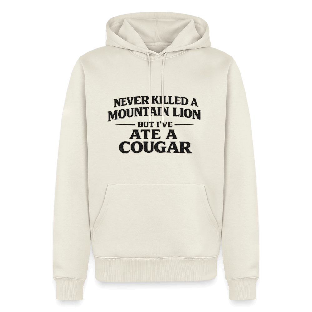 Never Killed A Mountain Lion But I've Ate A Cougar Premium Hoodie Color: Off White