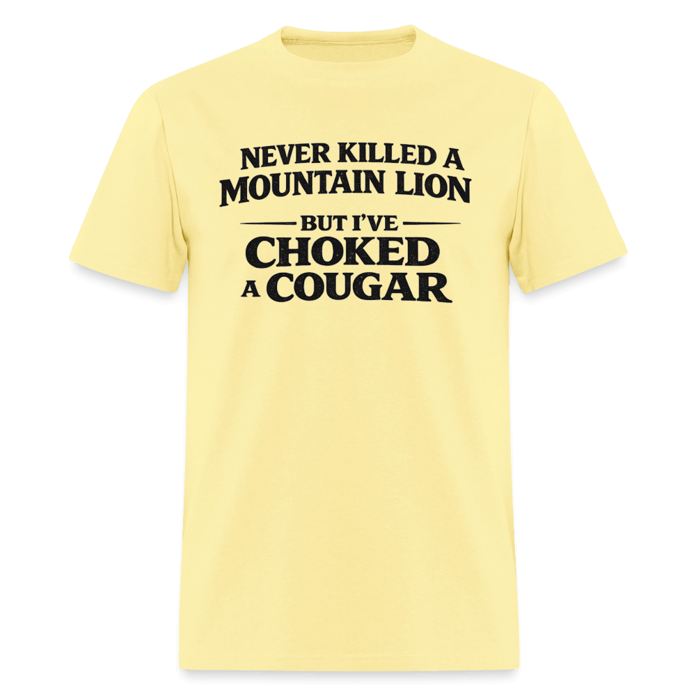 Never Killed A Mountain Lion But I've Choked A Cougar T-Shirt Color: Cornsilk