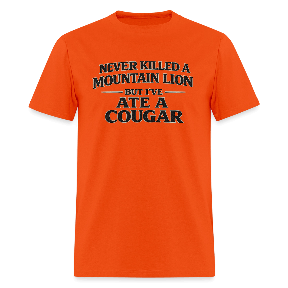 Never Killed A Mountain Lion But I've Ate A Cougar T-Shirt Color: Orange