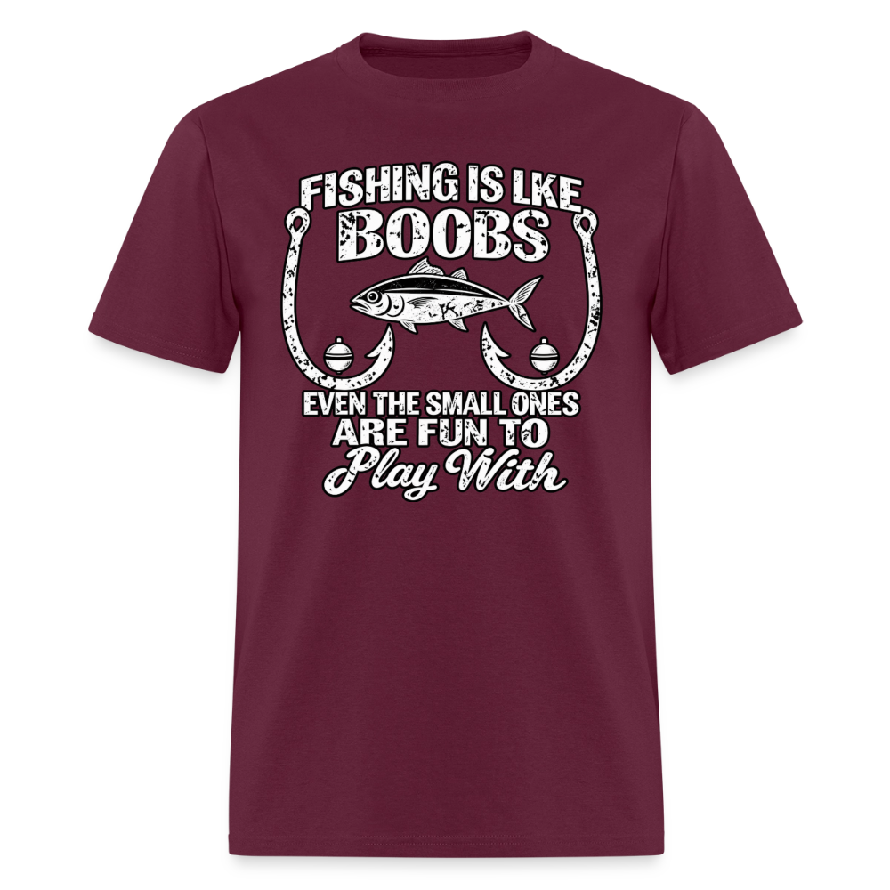 Fishing Is Like Boobs T-Shirt Color: Burgundy