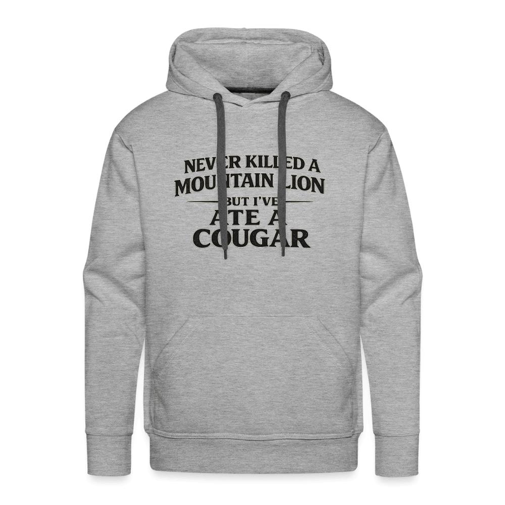 Never Killed A Mountain Lion But I've Ate A Cougar Premium Hoodie Color: Heather Gray