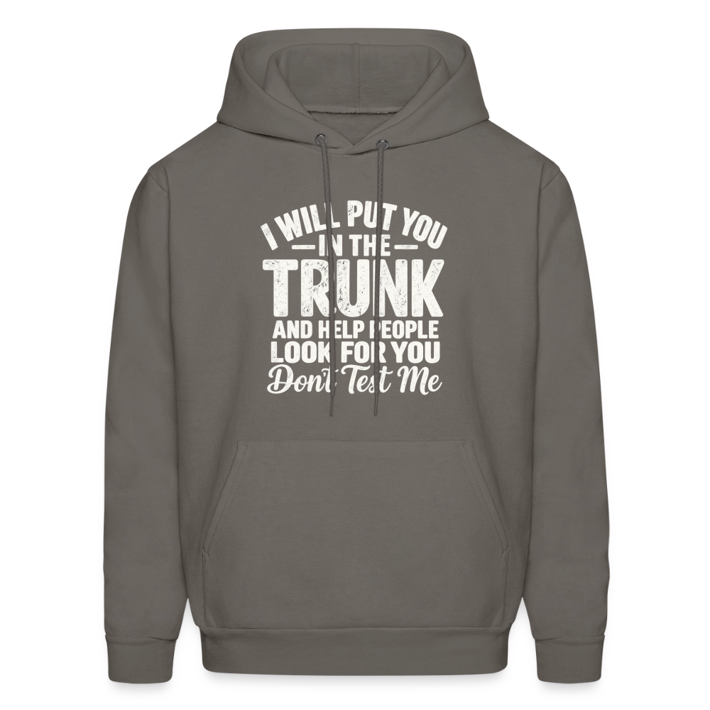 I Will Put You in the Trunk – Don't Test Me Funny Hoodie Color: Asphalt Grey