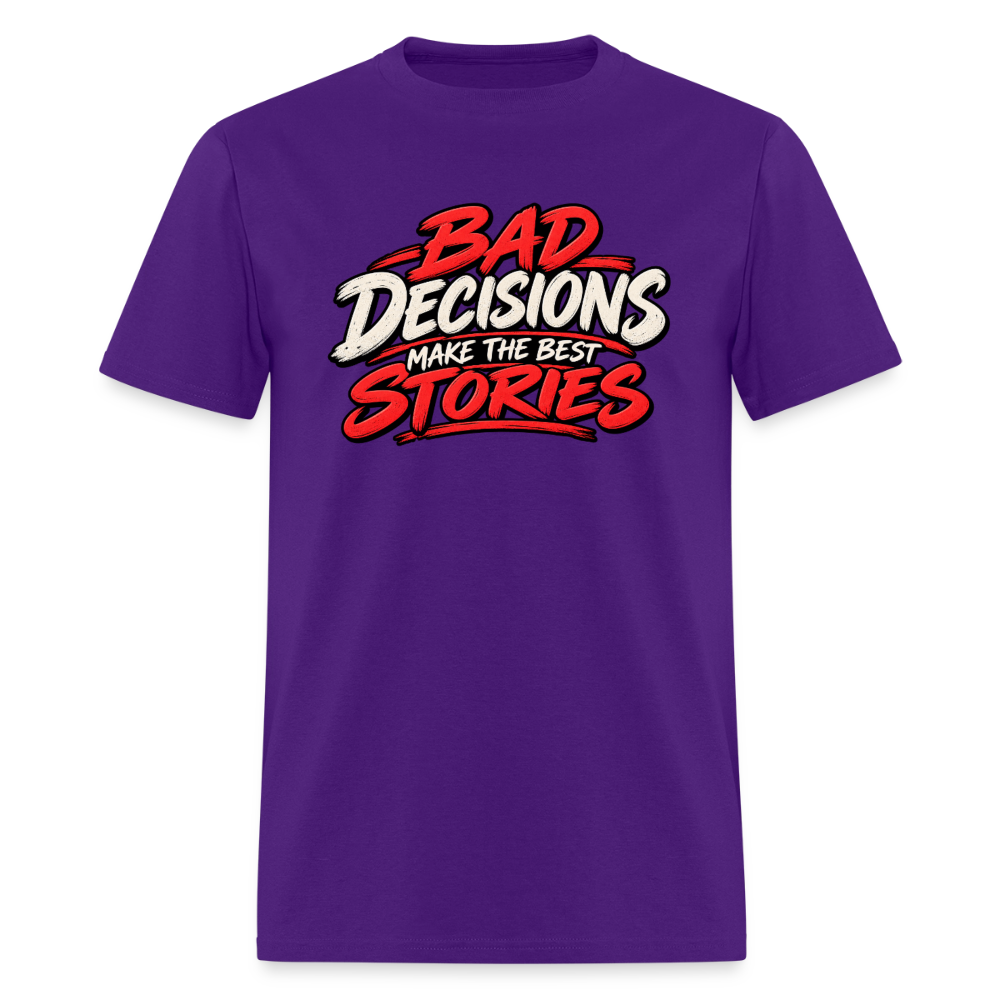 Bad Decisions Make the Best Stories T-Shirt Color: Purple