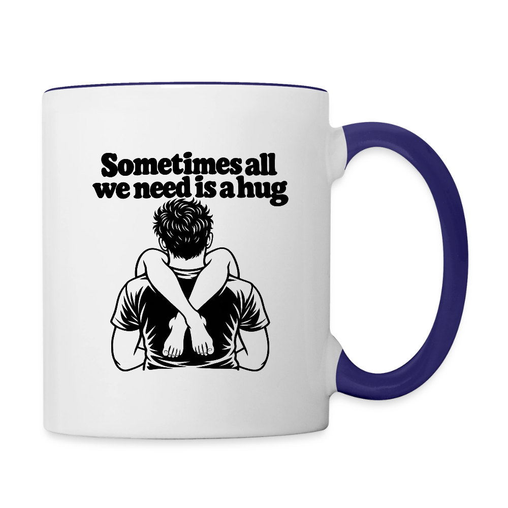Sometimes All We Need Is a Hug Mug - white/cobalt blue