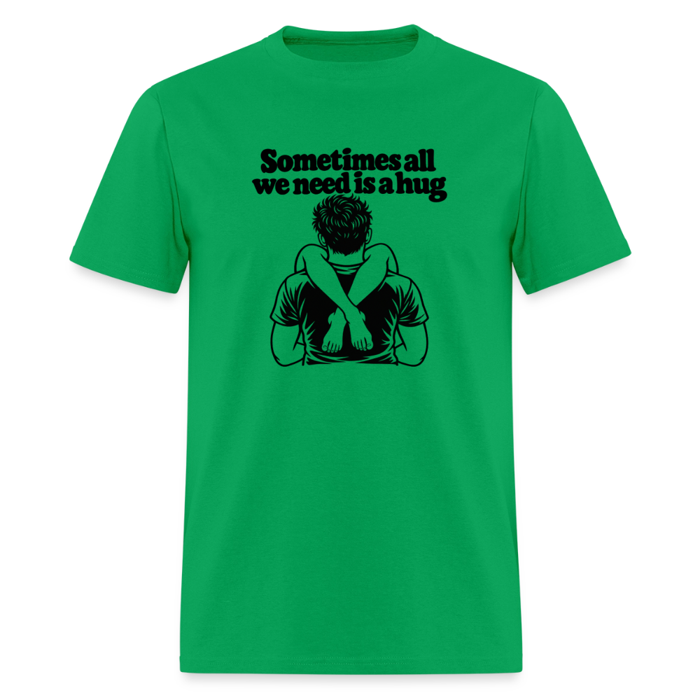 Sometimes All We Need Is a Hug T-Shirt - bright green