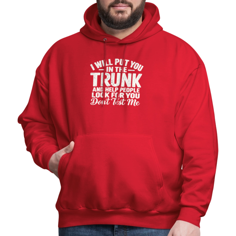 I Will Put You in the Trunk – Don't Test Me Funny Hoodie Color: Black