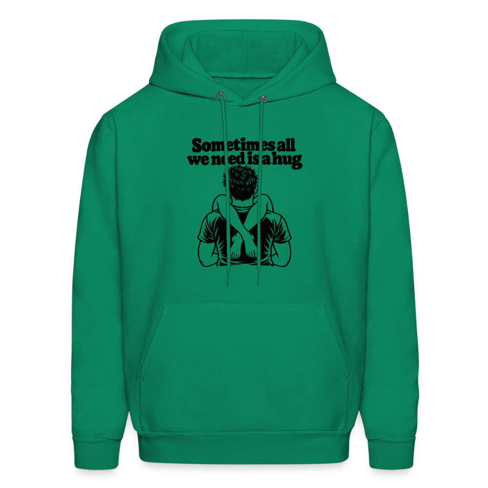 Sometimes All We Need Is a Hug Hoodie - kelly green