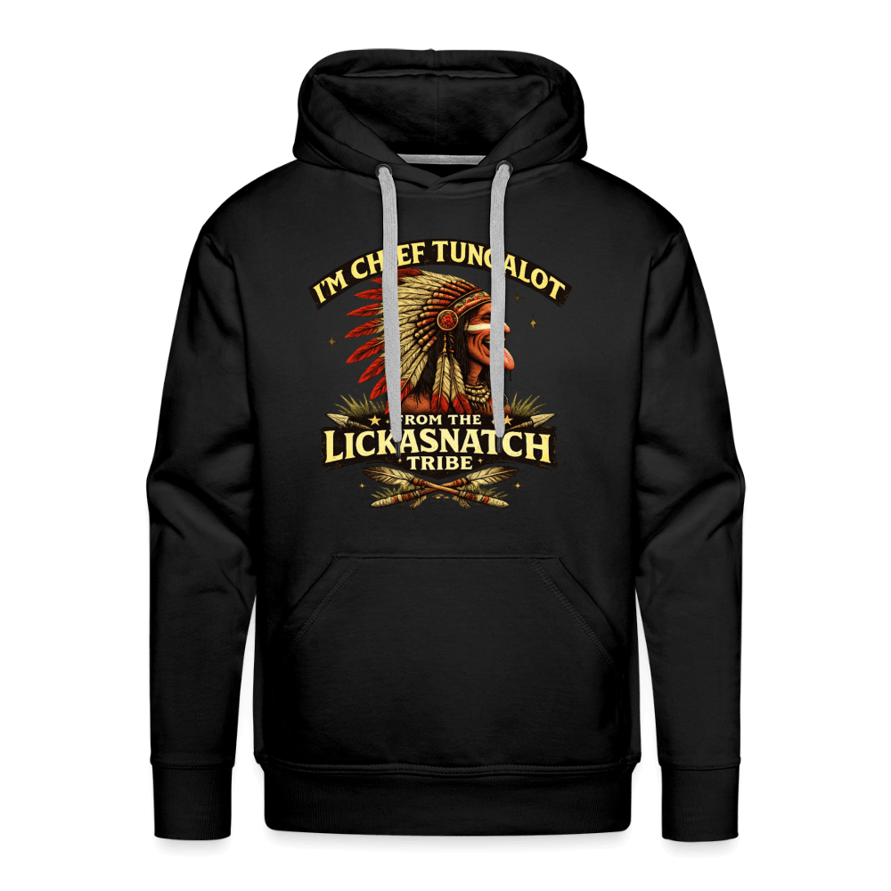 I'm Chief Tungalot From Lickasnatch Tribe Premium Hoodie Color: Black