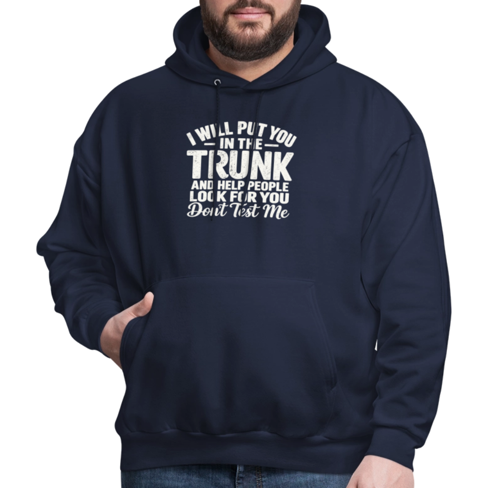 I Will Put You in the Trunk – Don't Test Me Funny Hoodie Color: Black