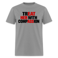 Treat Her With Compassion Funny Adult T-Shirt - rock