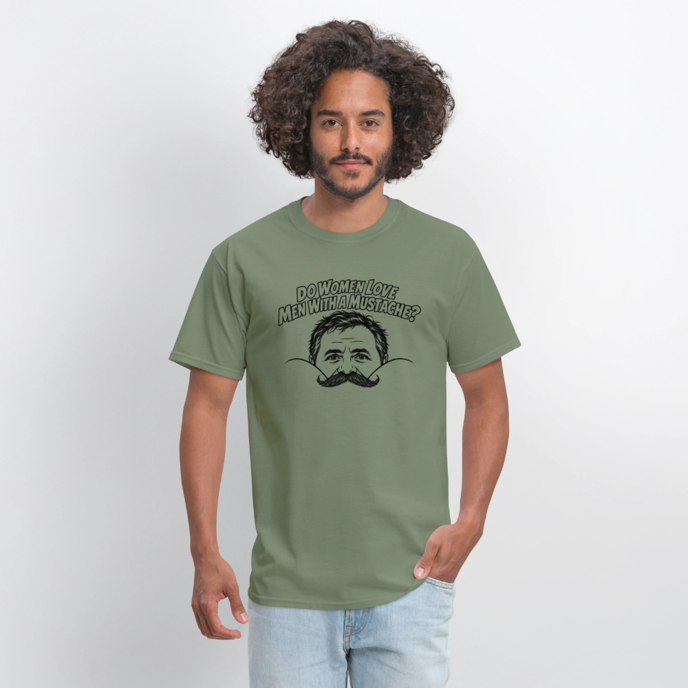 Do Women Love Men With a Mustache? Funny T-Shirt - military green