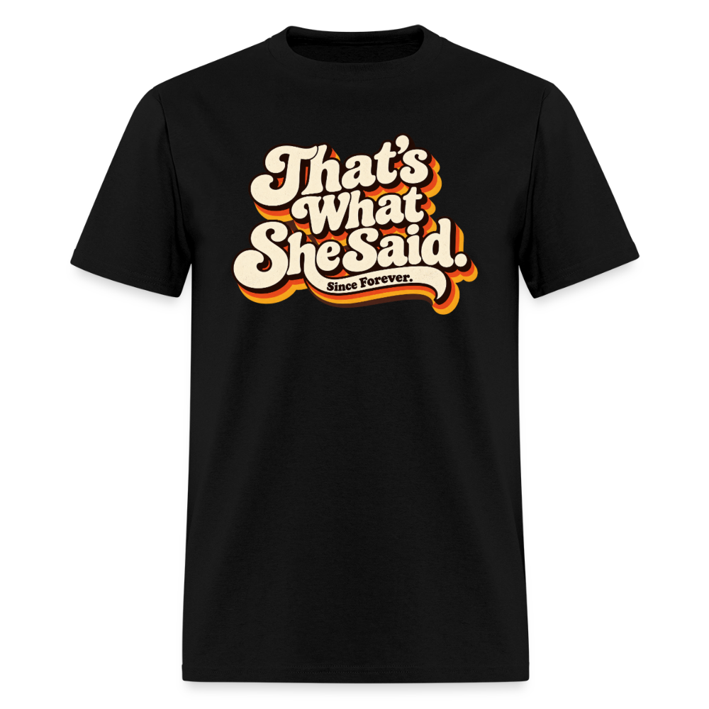 That's What She Said T-Shirt Color: Black