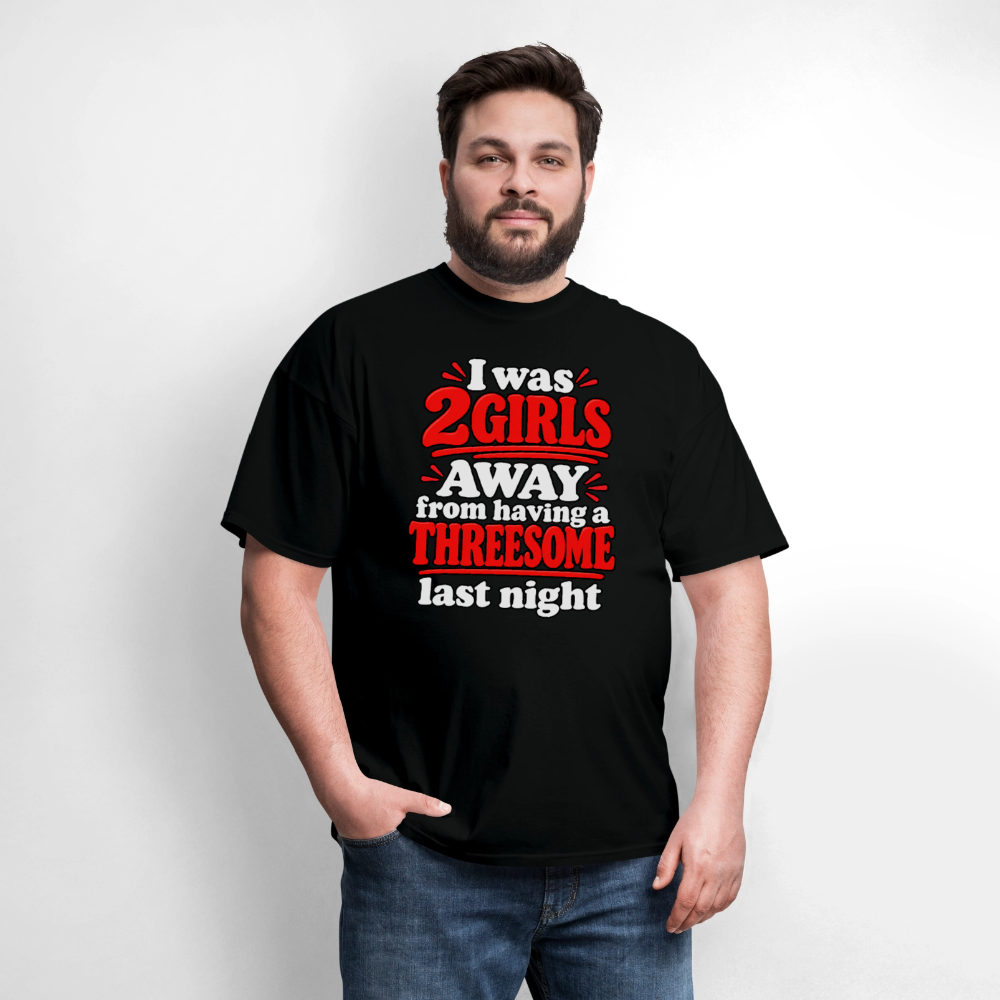 I Was 2 Girls Away From Having a Threesome T-Shirt Color: Navy