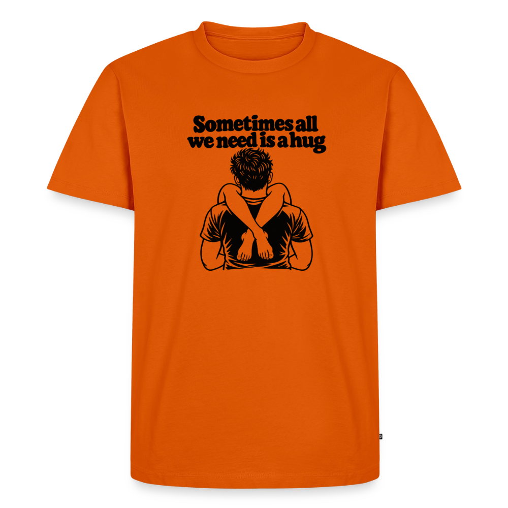 Sometimes All We Need Is a Hug Premium T-Shirt - orange 