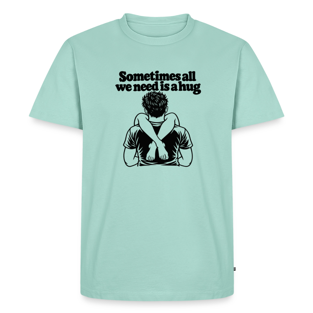 Sometimes All We Need Is a Hug Premium T-Shirt - mint