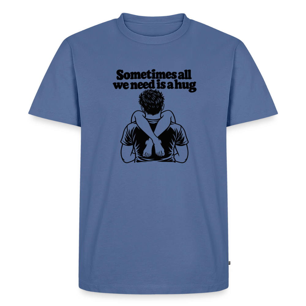 Sometimes All We Need Is a Hug Premium T-Shirt - stone blue 