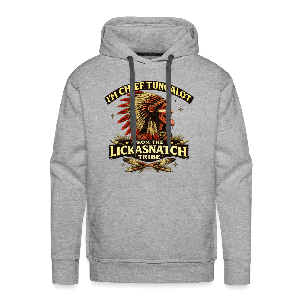 I'm Chief Tungalot From Lickasnatch Tribe Premium Hoodie Color: Heather Gray