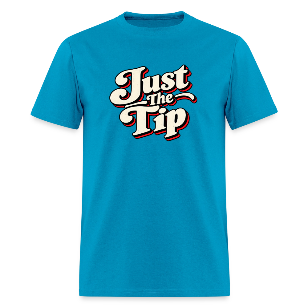 Just The Tip Funny Adult Humor T-Shirt Color: Turquoise