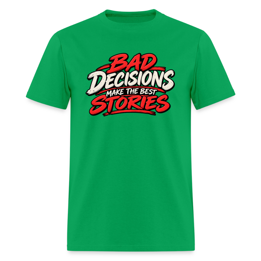 Bad Decisions Make the Best Stories T-Shirt Color: Bright Green