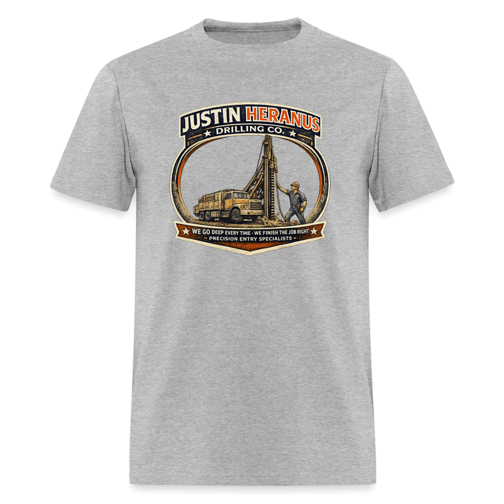 Justin Heranus Drilling Company Funny T-Shirt Color: Heather Gray