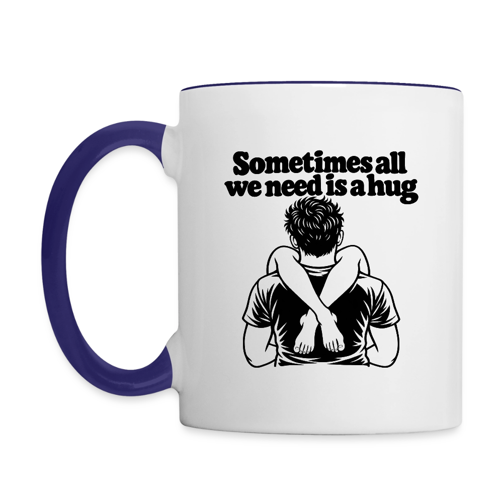 Sometimes All We Need Is a Hug Mug - white/cobalt blue