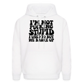 I'm Not Fucking Stupid — We Broke Up Hoodie - white