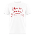 I Love Your Face Especially When It's Between My Legs T-Shirt Color: White