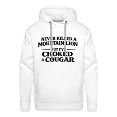 Never Killed A Mountain Lion But I've Choked A Cougar Premium Hoodie