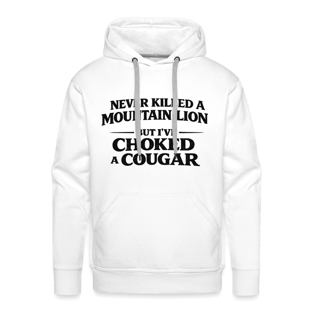 Never Killed A Mountain Lion But I've Choked A Cougar Premium Hoodie Color: White
