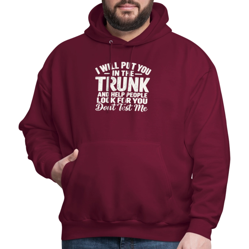 I Will Put You in the Trunk – Don't Test Me Funny Hoodie Color: Black