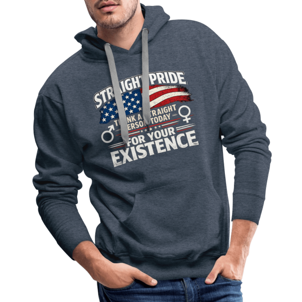 Straight Pride, Thank a Straight Person Today for Your Existence Premium Hoodie Color: Black