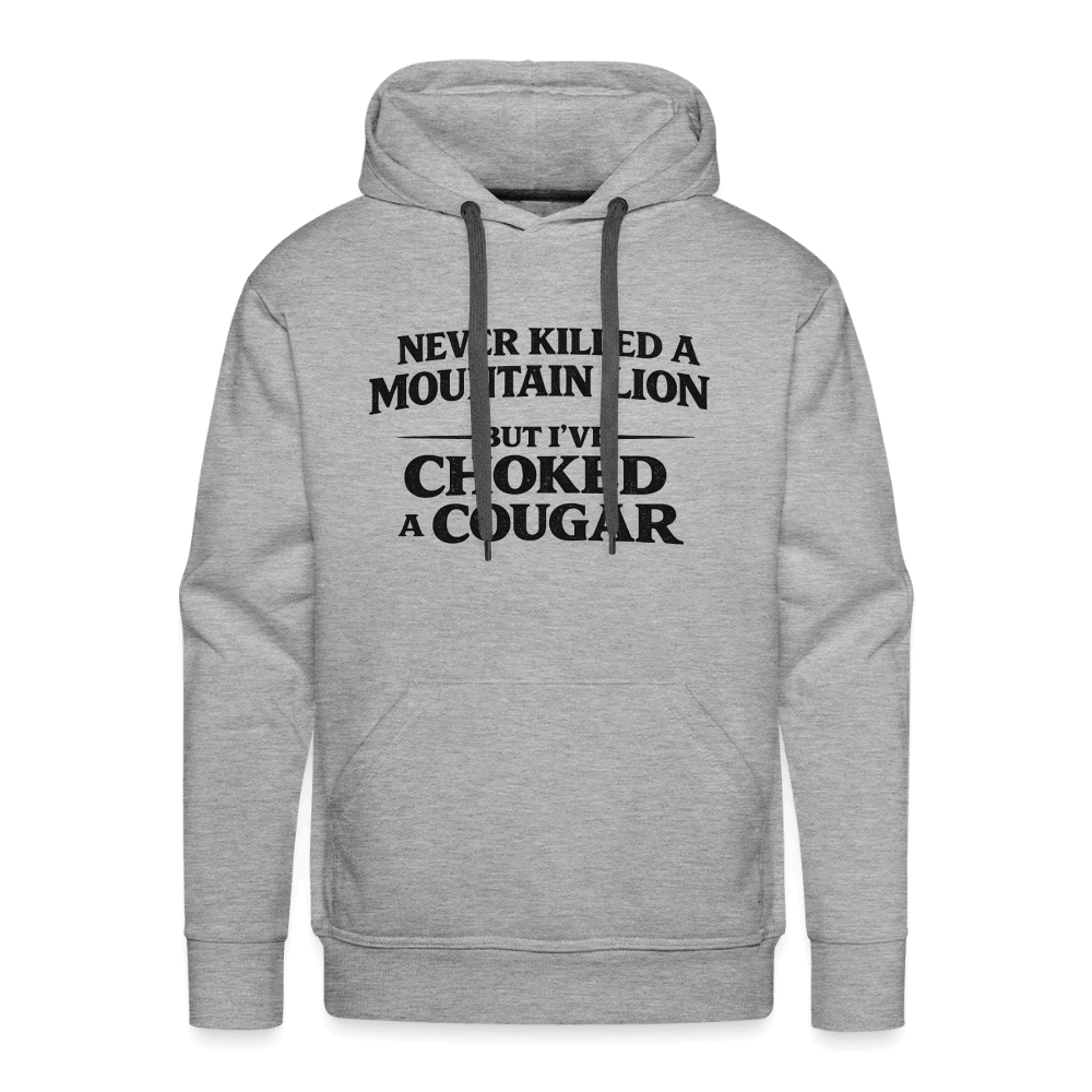 Never Killed A Mountain Lion But I've Choked A Cougar Premium Hoodie Color: Heather Gray