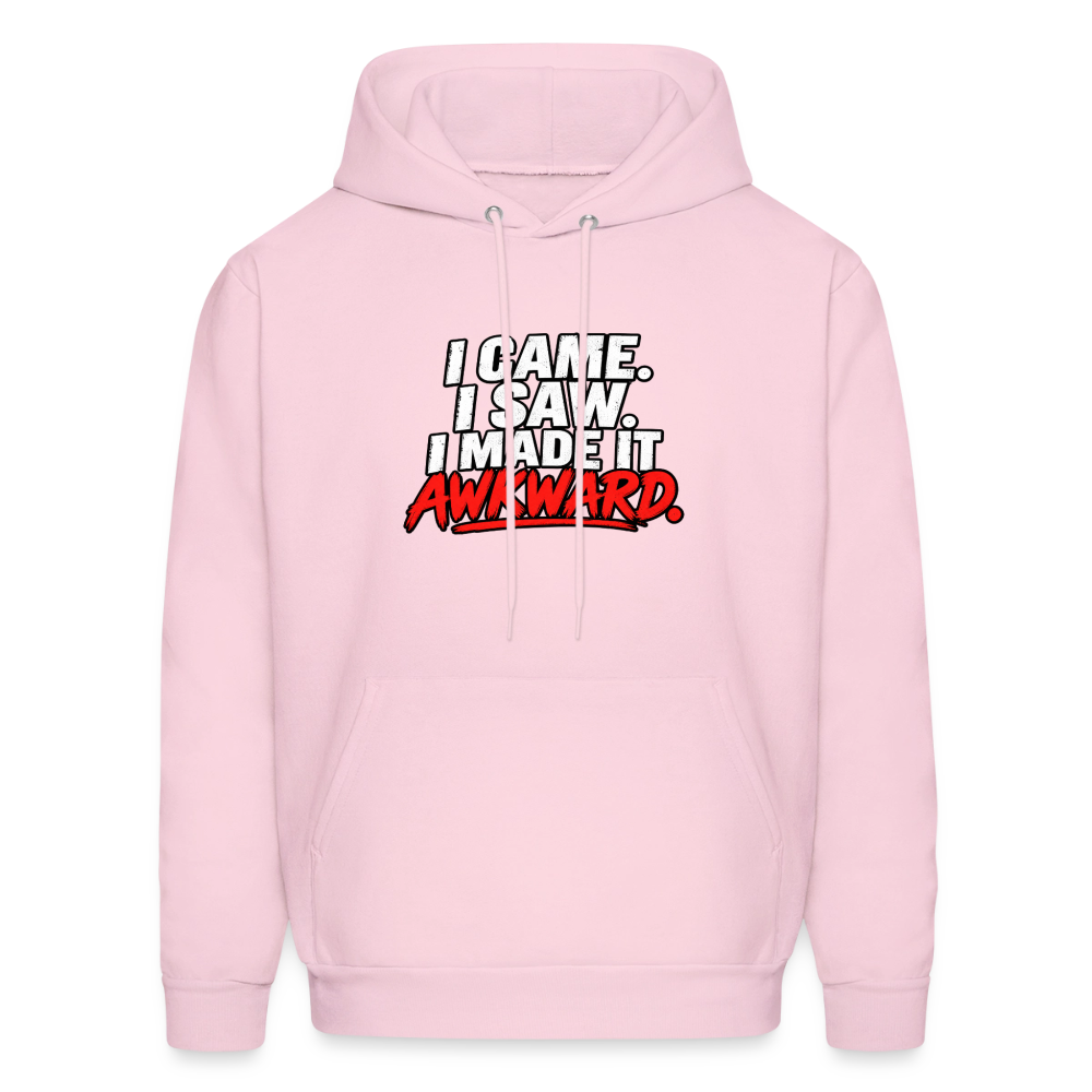I Came. I Saw. I Made It Awkward. Hoodie Color: Pale Pink