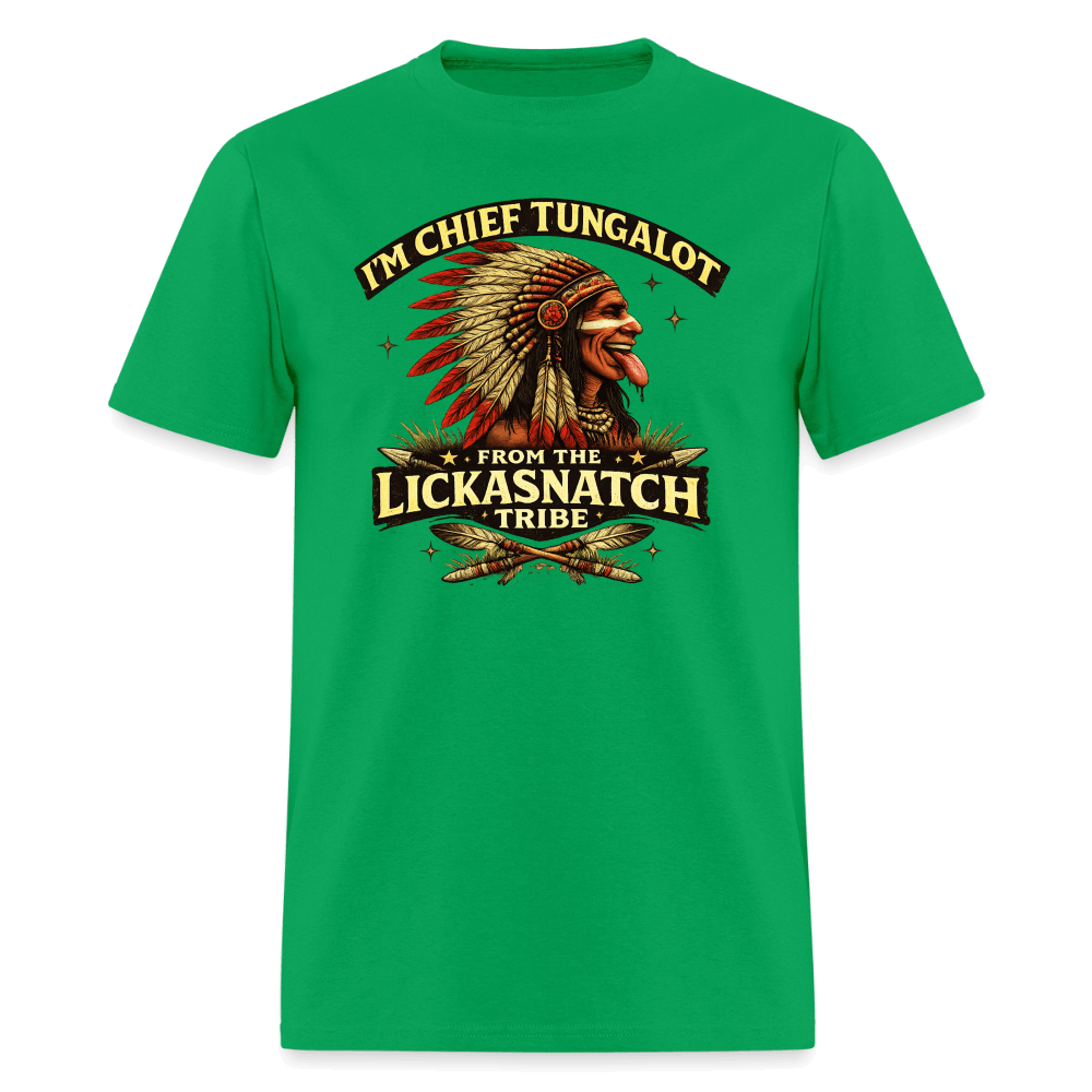 I'm Chief Tungalot From Lickasnatch Tribe T-Shirt Color: Bright Green