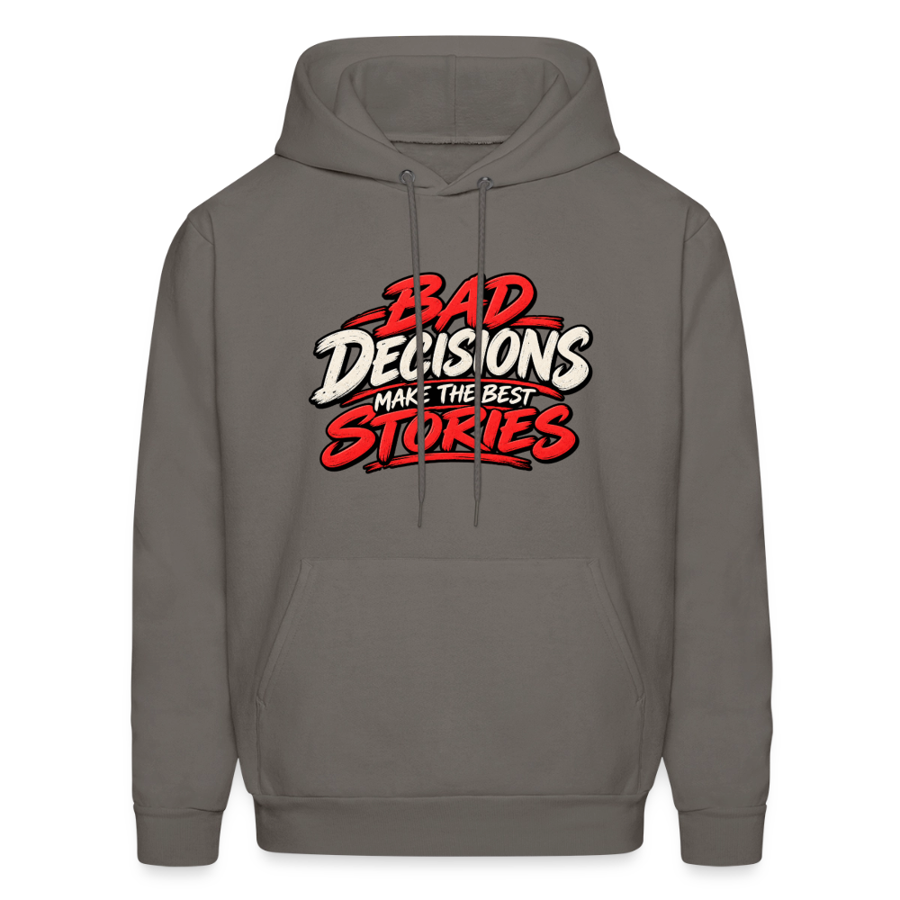 Bad Decisions Make the Best Stories Hoodie Color: Asphalt Grey