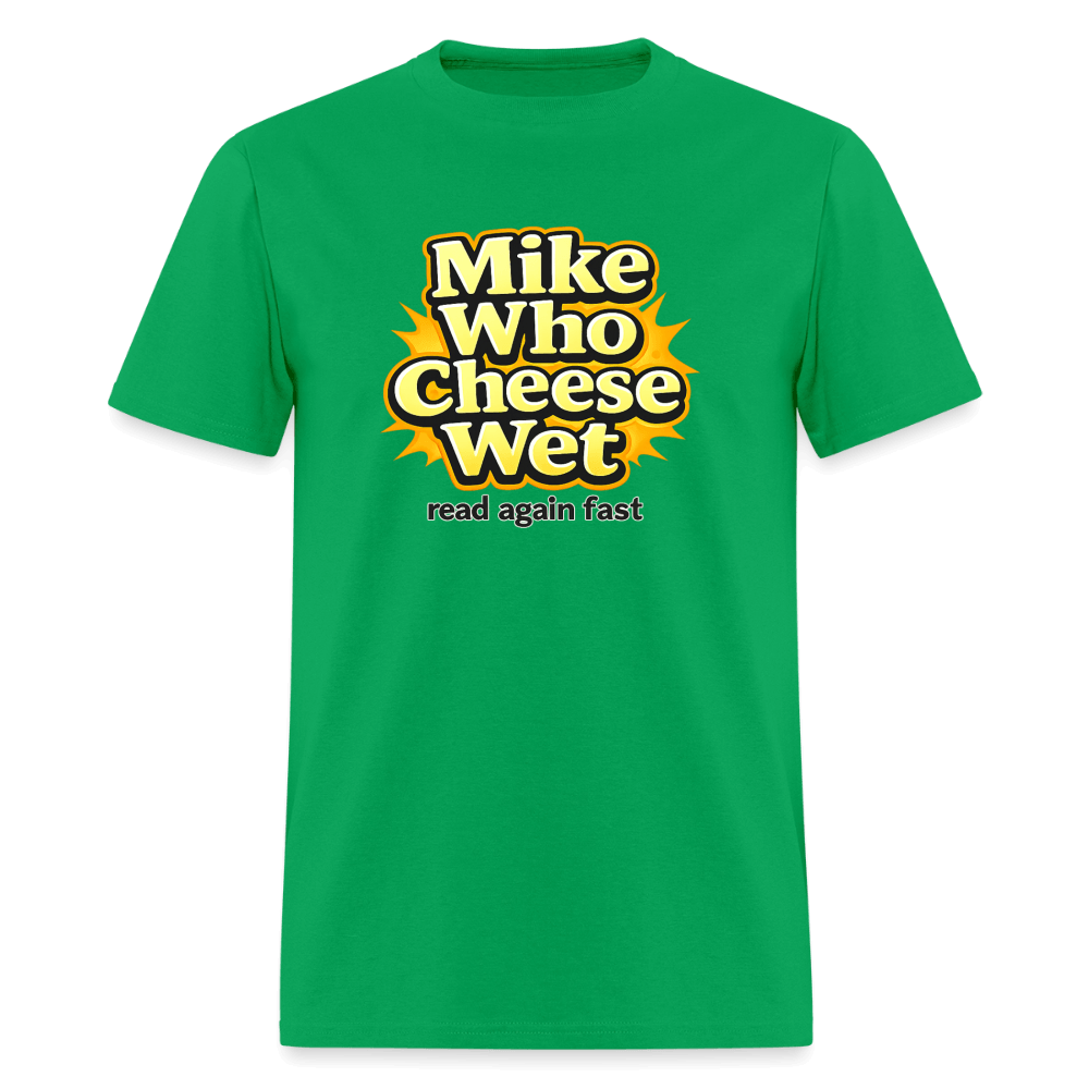 Mike Who Cheese Wet T-Shirt (Read Again Fast) Color: Bright Green