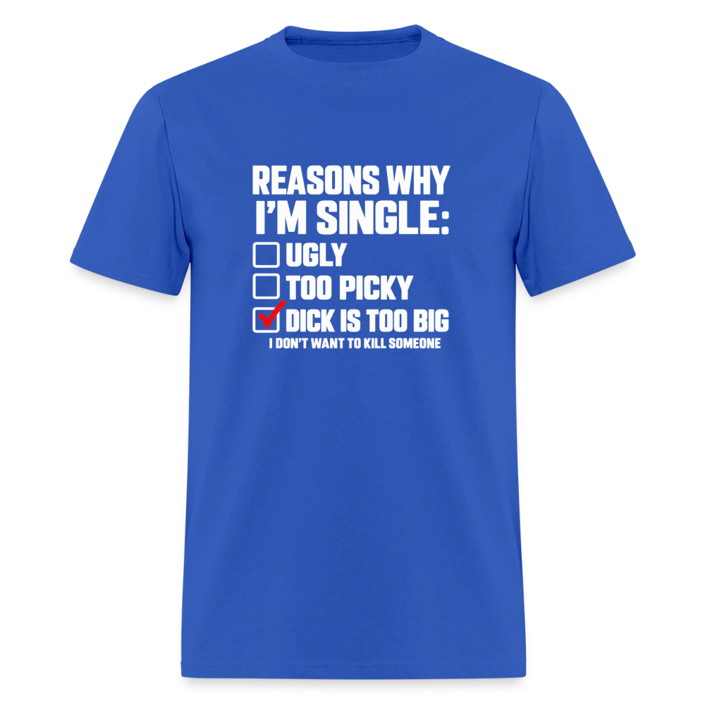 Reasons Why I'm Single – Funny Dirty Joke T-Shirt Color: Royal Blue