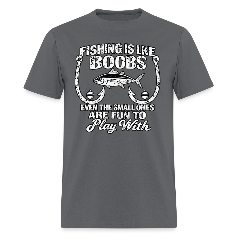 Fishing Is Like Boobs T-Shirt Color: Charcoal