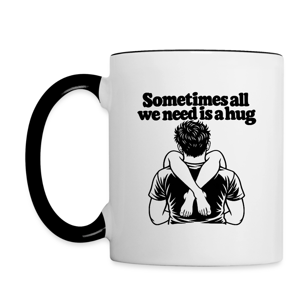 Sometimes All We Need Is a Hug Mug - white/black