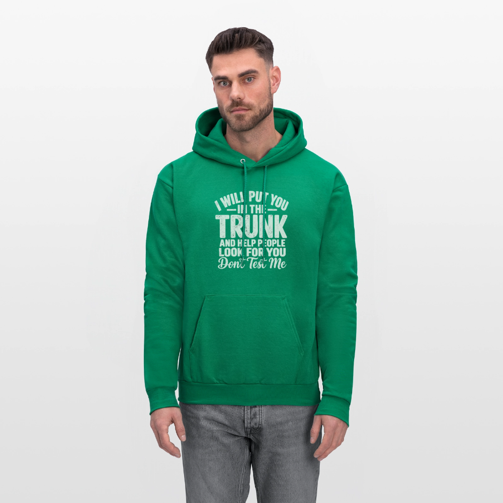 I Will Put You in the Trunk – Don't Test Me Funny Hoodie Color: Black