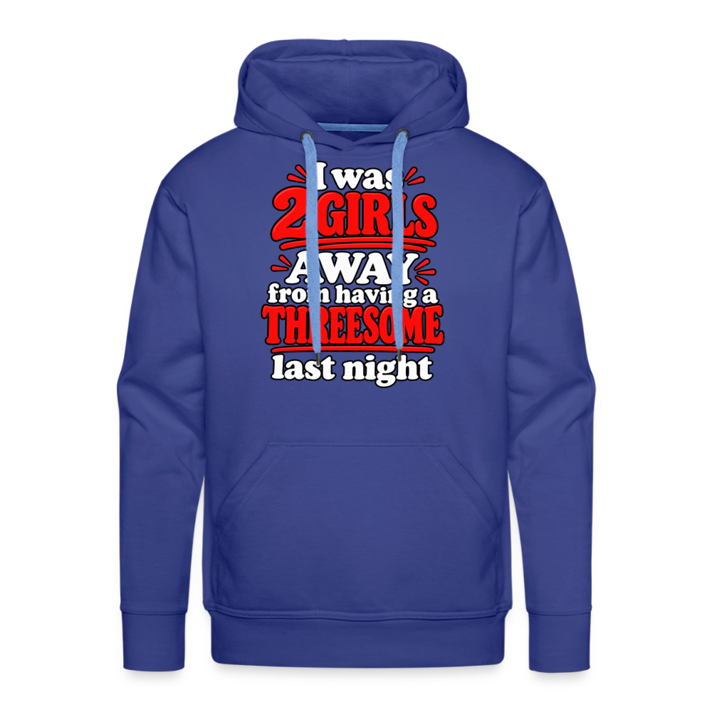 I Was 2 Girls Away From Having a Threesome Premium Hoodie Color: Royal Blue