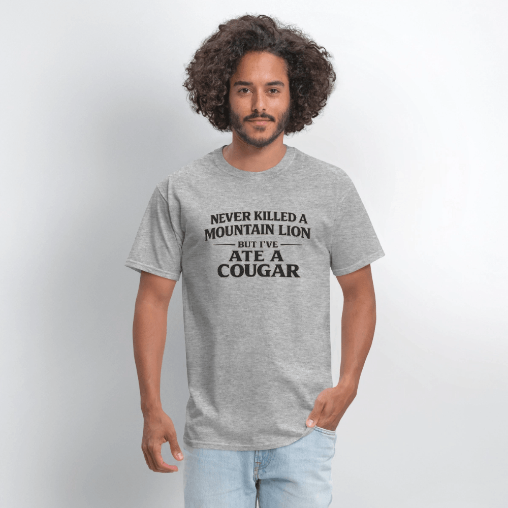 Never Killed A Mountain Lion But I've Ate A Cougar T-Shirt Color: Heather Gray