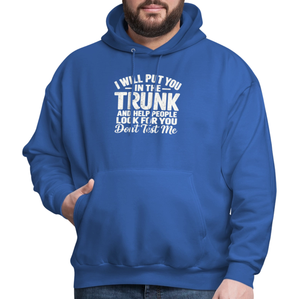 I Will Put You in the Trunk – Don't Test Me Funny Hoodie Color: Black